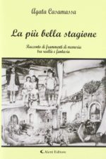 La più bella stagione Racconti di frammenti di memoria tra realtà e fantasia La più bella stagione Racconti di frammenti di memoria tra realtà e fantasia