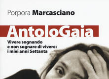 Antologaia Vivere sognando e non sognare di vivere: i miei anni settanta di Porpora Marcasciano